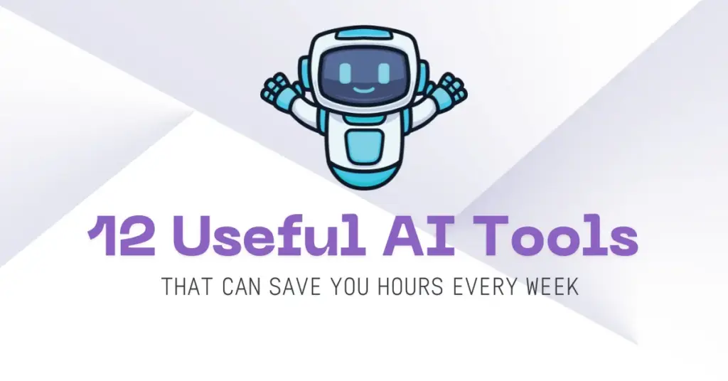 12 Useful AI Tools That Can Save You Hours Every Week